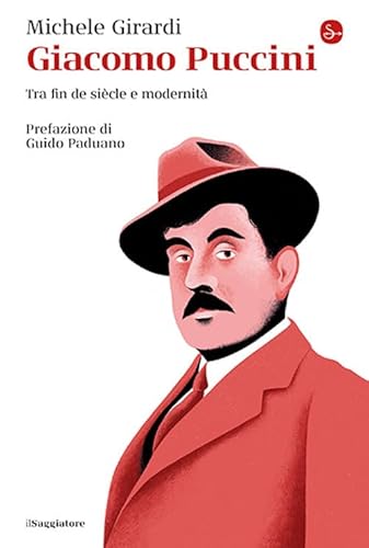 Giacomo Puccini. Tra fin de siècle e modernità (La cultura)
