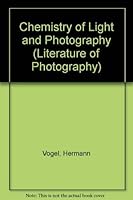 The Chemistry of Light and Photography 0405049463 Book Cover