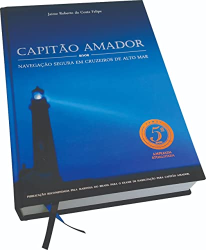 Capitão Amador - Navegação Segura em Cruzeiros de Alto-Mar [hardcover] Jaime Roberto da Costa Felipe [Out 01, 2021]
