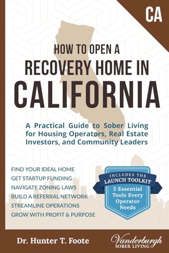 How to Open a Recovery Home in California: A Practical Guide to Sober Living for Housing Operators, Real Estate Investors, and Community Leaders