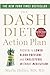The DASH Diet Action Plan: Proven to Lower Blood Pressure and Cholesterol without Medication (A DASH Diet Book)