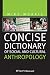 Concise Dictionary of Social and Cultural Anthropology