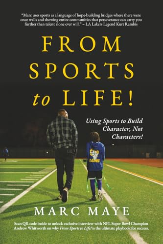 From Sports to Life!: Using Sports to Build Character, Not Characters!