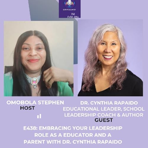 E438: How To Embrace Your Leadership Role As A School Educator And A Parent With Dr.Cynthia Rapaido