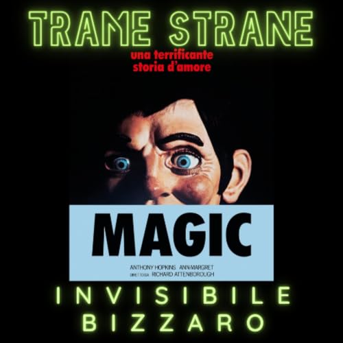 04) Invisibile Bizzarro "Magic" di Richard Attenborough (1978)