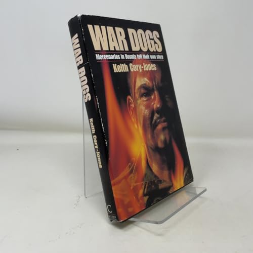 War Dogs: British Mercenaries in Bosnia Tell Their Own Story