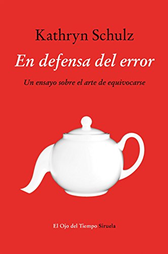 En defensa del error: Un ensayo sobre el arte de equivocarse: 88 (El Ojo del Tiempo)