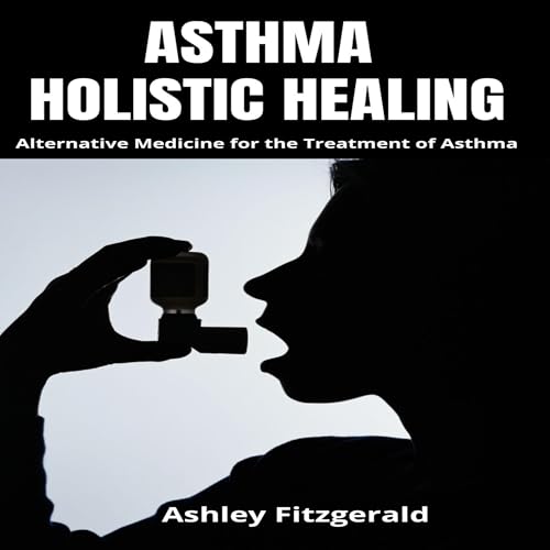 Asthma: Holistic Healing Audiolibro Por Ashley Fitzgerald arte de portada