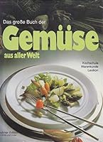 Das große Buch der Gemüse aus aller Welt 3774211213 Book Cover