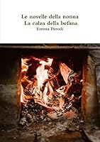 Le novelle della nonna - La calza della befana 0244638470 Book Cover