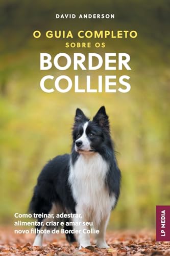 O Guia Completo sobre os Border Collies: Como treinar, adestrar, ...