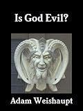 Is God Evil? (The Anti-Christian Series Book 3)