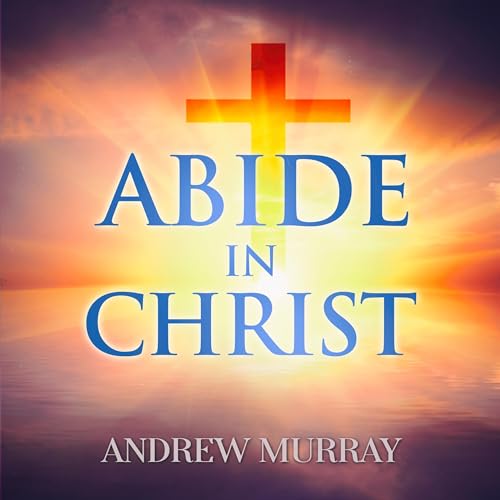 Abide in Christ by Andrew Murray episode artwork