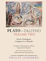 Plato Tallyho Volume Two: Seven Dialogues: Gorgias Thru Phaedo 1969324767 Book Cover