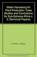 Water Harvesting for Plant Production : Case Studies and Conclusions for Sub-Saharan Africa 0821319353 Book Cover