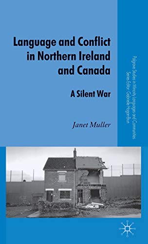 Language and Conflict in Northern Ireland and Canada: A Silent War (Palgrave Studies in Minority Languages and Communities)