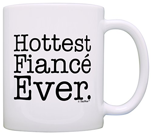 Engagement Gifts Hottest Fiance Ever Funny Newly Engaged Gift Coffee Mug Tea Cup White - //coolthings.us