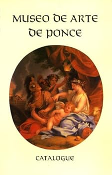 Paperback Museo de Arte de Ponce, Fundación Luis A. Ferré: Catalogue. Paintings and Sculpture of the European and American Schools [French] Book