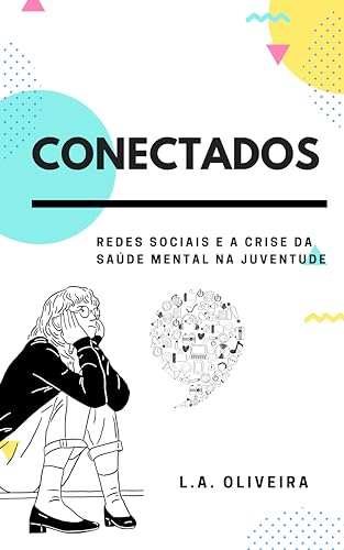 CONECTADOS: Redes sociais e a crise da saúde mental na juventude