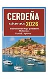CERDEÑA GUÍA DE VIAJE 2026: Explora el secreto mejor guardado del Mediterráneo