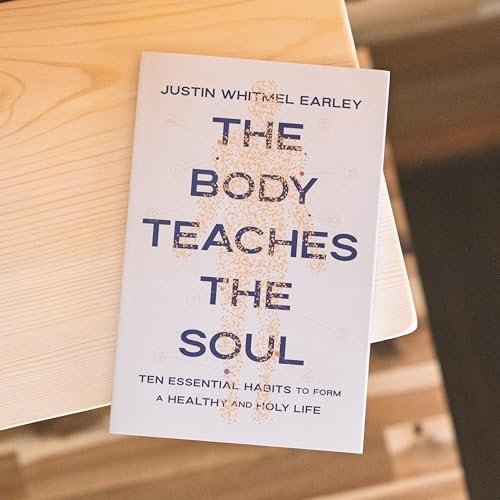 Image of The Body Teaches the Soul: Ten Essential Habits to Form a Healthy and Holy Life