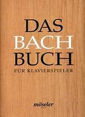 Das Bach-Buch für Klavierspieler: 29 Stücke aus den Notenbüchern für Anna Magdalena Bach und Wilhelm Friedemann Bach sowie anderen Quellen. piano. Recueil de pièces instrumentales.      Sheet music – January 1, 2008