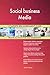 Produktbild Social business Media All-Inclusive Self-Assessment - More than 700 Success Criteria, Instant Visual Insights, Comprehensive Spreadsheet Dashboard, Auto-Prioritized for Quick Results