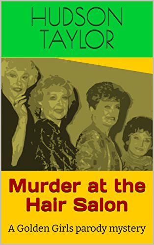 Murder at the Hair Salon: A Golden Girls parody mystery (The Golden Girls parody mysteries)