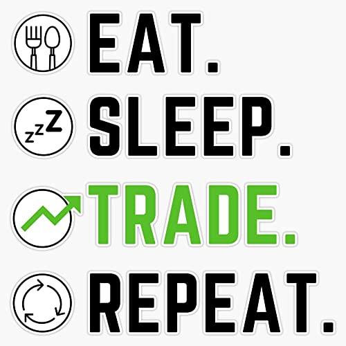 Eat, Sleep, Trade and Repeat! Funny Stock or Crypto Traders Sticker Vinyl Decal Waterproof Bumper Sticker Laptop Window 5"