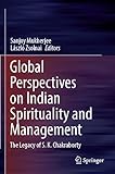 Global Perspectives on Indian Spirituality and Management: The Legacy of S.K. Chakraborty