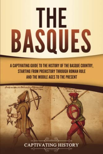 Portada de The Basques: A Captivating Guide to the History of the Basque Country, Starting from Prehistory through Roman Rule and the Middle Ages to the Present