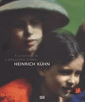 Heinrich Kuhn A la recherche de la photographie parfaite /franCais 3775725709 Book Cover
