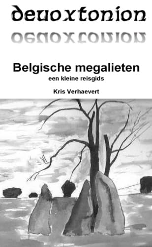 Belgische megalieten, een kleine reisgids (Dutch Edition)