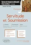  Servitude et Soumission. La Boétie, Discours de la servitude volontaire - Montesquieu, Lettres persanes - Ibsen, Maison de poupée. Épreuve de français-philosophie – Prépas scientifiques 2017-2018