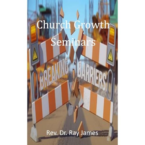 Church Growth Seminar (Authored by Raymond James)
