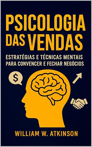 A Psicologia das Vendas: Técnicas de persuasão e influência para ...