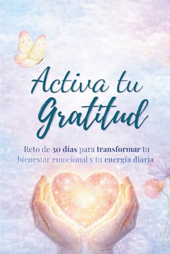 Activa tu Gratitud: Reto de 30 días de bienestar emocional