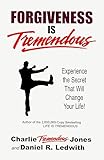 Forgiveness Is Tremendous: Experience the Secret That Will Change Your Life!