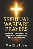 Spiritual Warfare Prayers: Bible Verses, Quotes, Prayers, and Study to Help You Get Through Times of Spiritual...