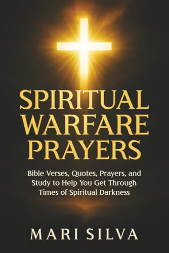 Spiritual Warfare Prayers: Bible Verses, Quotes, Prayers, and Study to