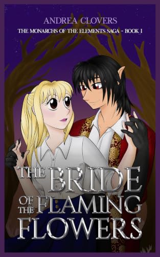 The Bride of the Flaming Flowers: The Monarchs of the Elements - Book I (English Edition)