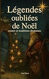  Légendes oubliées de Noël: Contes et traditions disparues