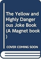 The Yellow and Highly Dangerous Joke Book (A Magnet Book) 0416134327 Book Cover