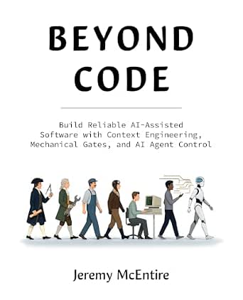 Beyond Code: Build Reliable AI-Assisted Software with Context Engineering, Mechanical Gates, and AI Agent Control