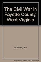 The Civil War in Fayette County, West Virginia 0929521137 Book Cover