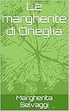 Le margherite di Oneglia (Italian Edition)