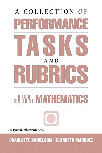 A Collection of Performance Tasks & Rubrics: High School Mathematics (Math Performance Tasks)