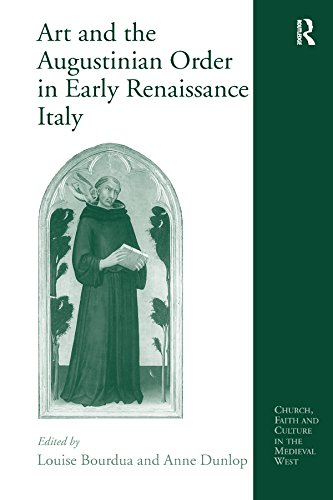 Art and the Augustinian Order in Early Renaissance Italy (Church, Faith and Culture in the Medieval West)      Kindle Edition