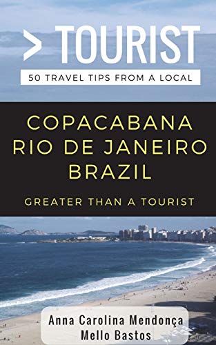Greater Than a Tourist- Copacabana Rio de Janeiro Brazil: 50 Travel Tips from a Local: 271