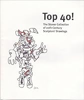 Top 40!: The Stoner Collection of 20th-Century Sculptors' Drawings 0874141303 Book Cover